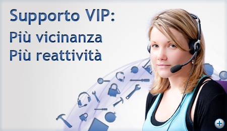 Supporto VIP: più vicino e più immediato.